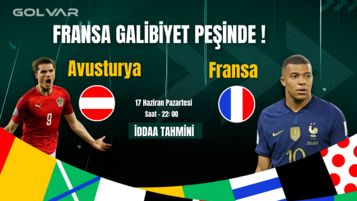 AVUSTURYA ÜRETKEN! 17 HAZİRAN AVUSTURYA-FRANSA İDDAA TAHMİNİ